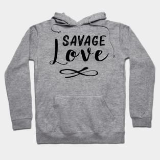 Savage Love Hoodie